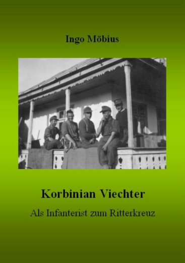 Korbinian Viechter - Als Infanterist zum Ritterkreuz