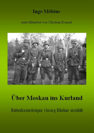 Über Moskau ins Kurland - Ritterkreuzträger Georg Bleher erzählt