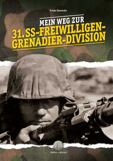F. Gensicke - Mein Weg zur 31. SS-Frwl.-Gren.-Division