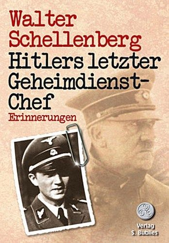 Walter Schellenberg: Hitlers letzter Geheimdienstchef - Erinnerungen