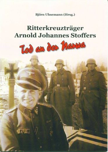 Ritterkreuzträger Arnold Johannes Stoffers – Tod an der Narwa