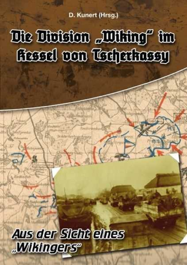 Die Division Wiking im Kessel von Tscherkassy - Aus der Sicht eines Wikingers