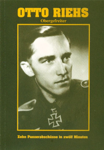 Otto Riehs: Obergefreiter – Zehn Panzerabschüsse in zwölf Minuten