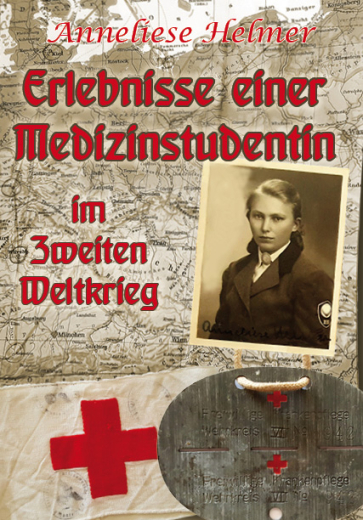 A. Helmer - Erlebnisse einer Medizinstudentin im zweiten Weltkrieg