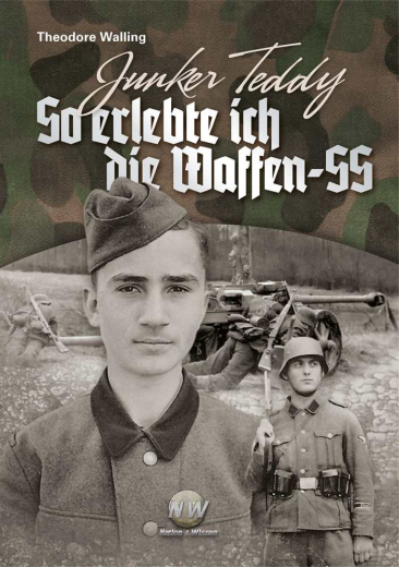 Theodore Walling: Junker Teddy - So erlebte ich die Waffen-SS
