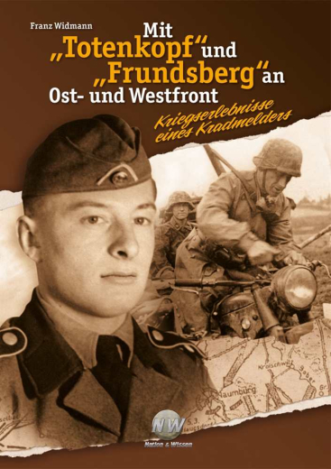 Franz Widmann: Mit Totenkopf und Frundsberg an Ost- und Westfront