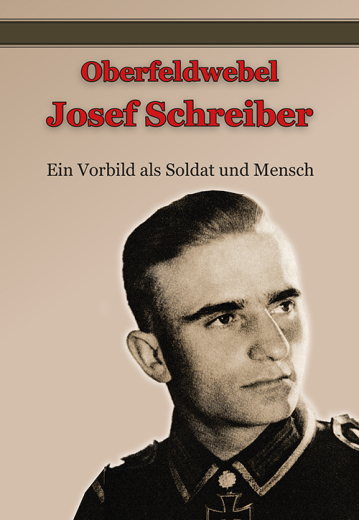 Oberfeldwebel Josef Schreiber - Ein Vorbild als Soldat und Mensch