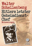 Walter Schellenberg: Hitlers letzter Geheimdienstchef - Erinnerungen