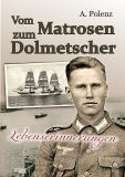 A.Polenz - Vom Matrosen zum Dolmetscher - Lebenserinnerungen