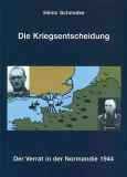 Heinz Schmolke - Die Kriegsentscheidung: Verrat in der Normandie