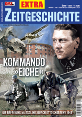 Kommando „Eiche“ - Die Befreiung Mussolinis durch Otto Skorzeny 1943