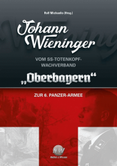 Johann Wieninger - Vom Totenkopf-Wachverband Oberbayern zur 6. Panzer-Armee