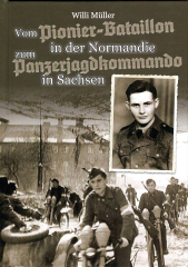 Willi Müller – Vom Pionier-Bataillon in der Normandie zum Panzerjagdkommando in Sachsen.