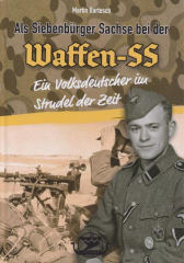 Martin Bartesch: Als Siebenbürger Sachse bei der Waffen SS
